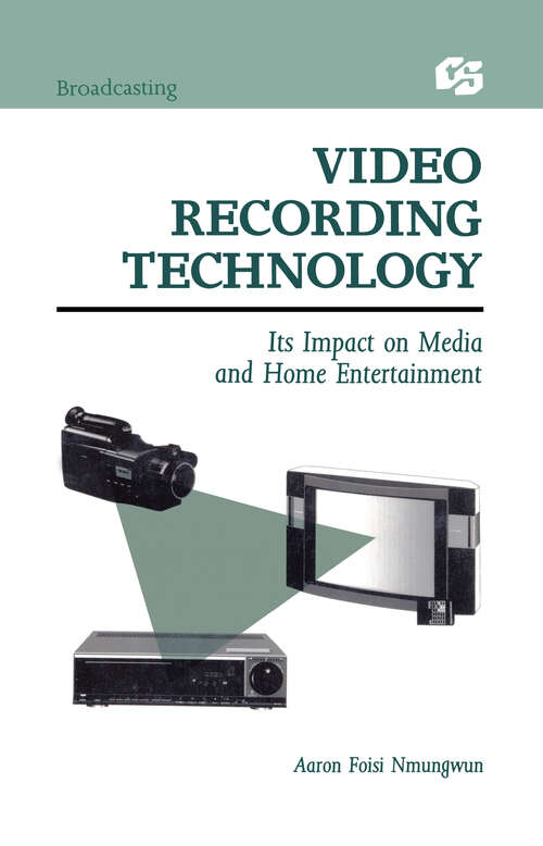 Book cover of Video Recording Technology: Its Impact on Media and Home Entertainment