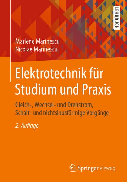 Book cover of Elektrotechnik für Studium und Praxis: Gleich-, Wechsel- und Drehstrom, Schalt- und nichtsinusförmige Vorgänge (2. Aufl. 2020)