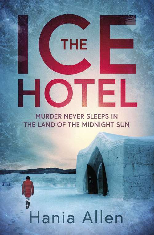 Book cover of The Ice Hotel: a gripping Scandi-noir thriller