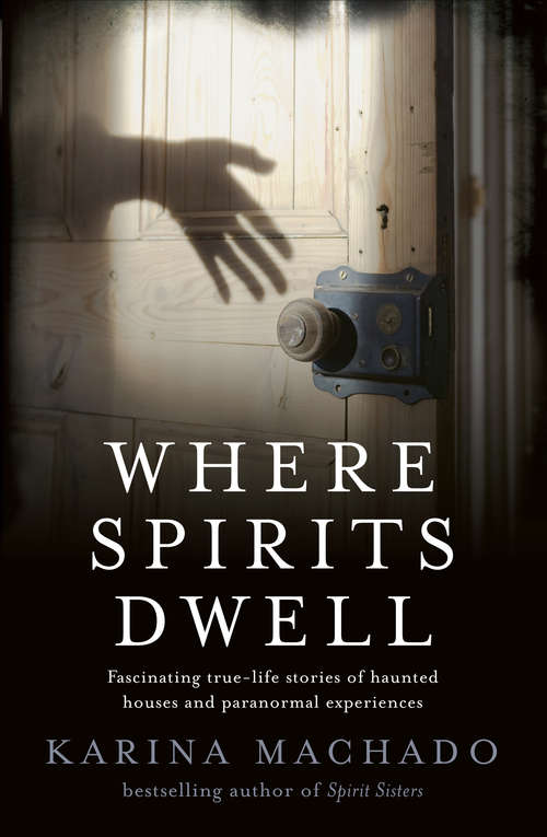 Book cover of Where Spirits Dwell: Fascinating true life stories of haunted houses and other paranormal experiences