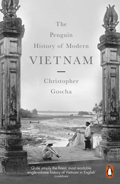 Book cover of The Penguin History of Modern Vietnam: A History