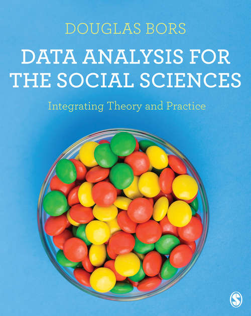 Book cover of Data Analysis for the Social Sciences: Integrating Theory and Practice