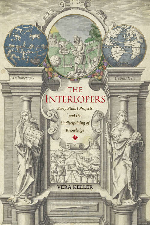 Book cover of The Interlopers: Early Stuart Projects and the Undisciplining of Knowledge