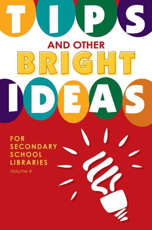 Book cover of Tips and Other Bright Ideas for Secondary School Libraries: Volume 4