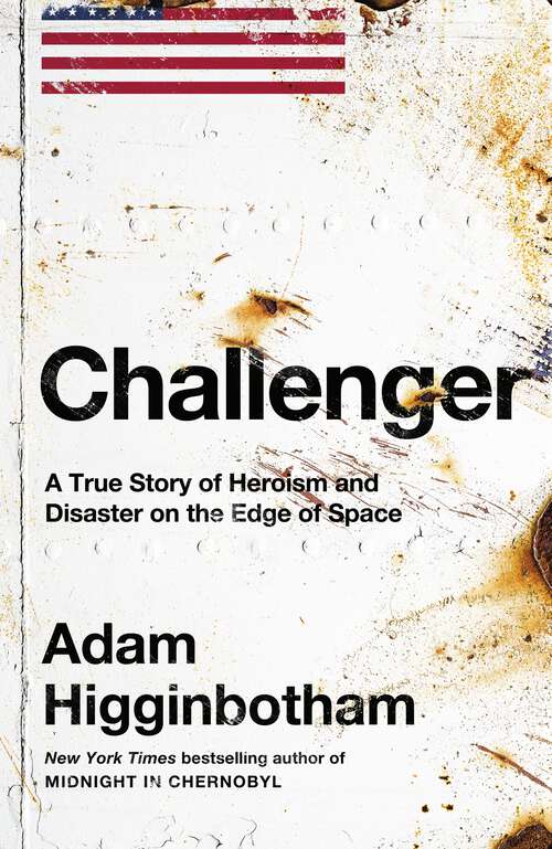 Book cover of Challenger: A True Story of Heroism and Disaster on the Edge of Space