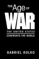 Book cover of The Age Of War: The United States Confronts The World (PDF)