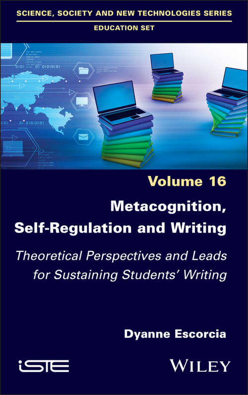 Book cover of Metacognition, Self-Regulation and Writing: Theoretical Perspectives and Leads for Sustaining Students' Writing