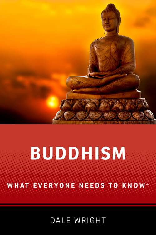 Book cover of BUDDHISM WENK C: What Everyone Needs to Know® (What Everyone Needs to Know)