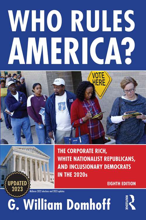 Book cover of Who Rules America?: The Corporate Rich, White Nationalist Republicans, and Inclusionary Democrats in the 2020s (8)