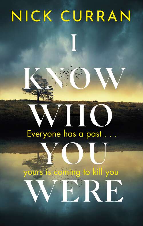 Book cover of I Know Who You Were: Everyone has a past. . . yours is coming to kill you