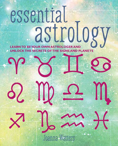 Book cover of Essential Astrology: Learn to be your own astrologer and unlock the secrets of the signs and planets