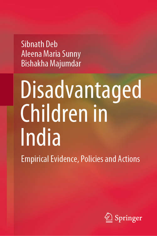 Book cover of Disadvantaged Children in India: Empirical Evidence, Policies and Actions (1st ed. 2020)
