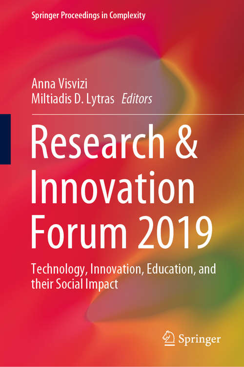 Book cover of Research & Innovation Forum 2019: Technology, Innovation, Education, and their Social Impact (1st ed. 2019) (Springer Proceedings in Complexity)