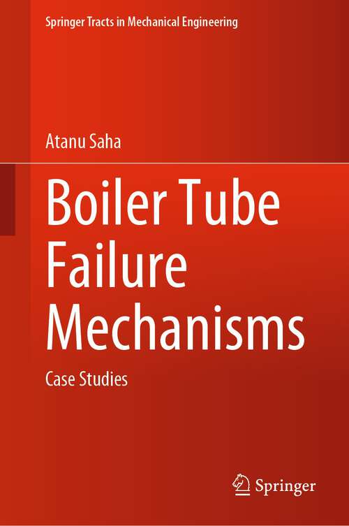 Book cover of Boiler Tube Failure Mechanisms: Case Studies (1st ed. 2023) (Springer Tracts in Mechanical Engineering)