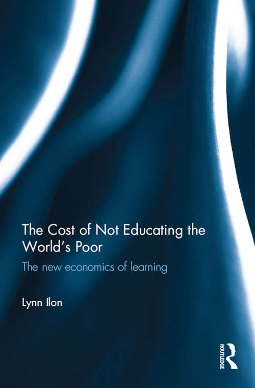 Book cover of The Cost of Not Educating the World's Poor: The new economics of learning