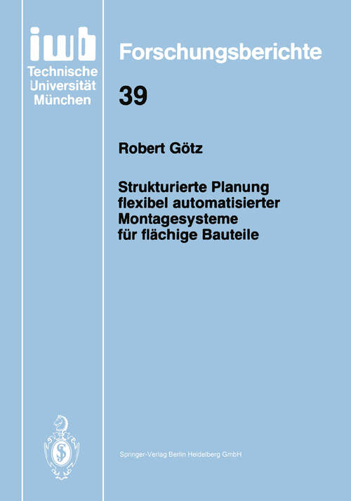 Book cover of Strukturierte Planung flexibel automatisierter Montagesysteme für flächige Bauteile (1991) (iwb Forschungsberichte #39)