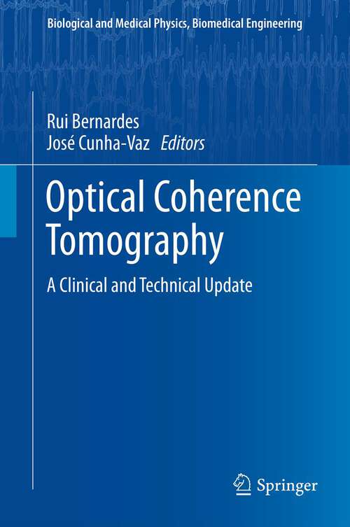 Book cover of Optical Coherence Tomography: A Clinical and Technical Update (2012) (Biological and Medical Physics, Biomedical Engineering)