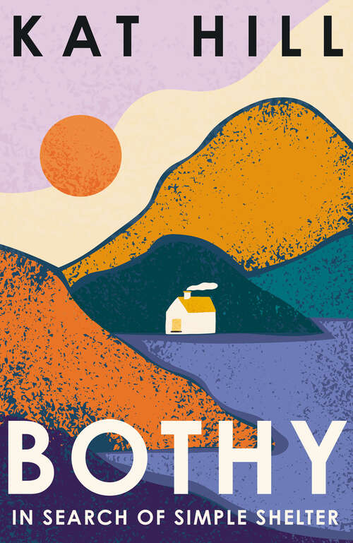 Book cover of Bothy: In Search of Simple Shelter
