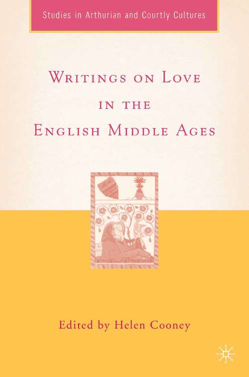 Book cover of Writings on Love in the English Middle Ages (2006) (Arthurian and Courtly Cultures)