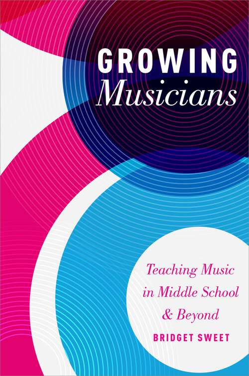 Book cover of Growing Musicians: Teaching Music in Middle School and Beyond