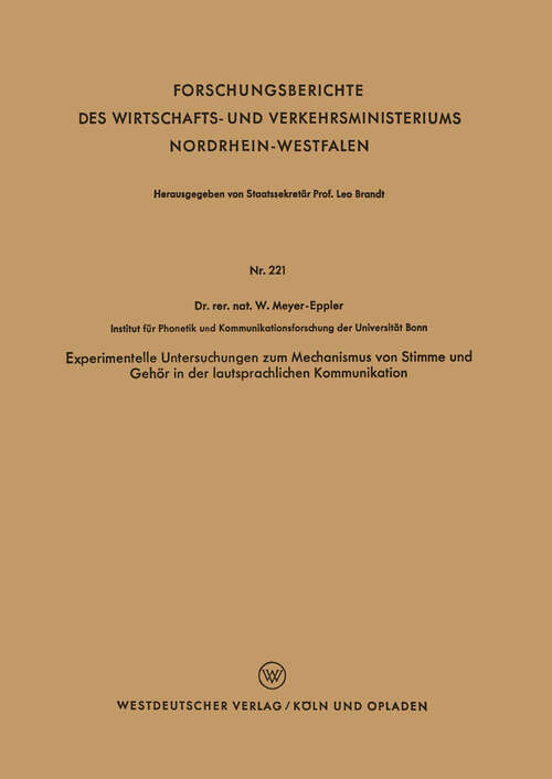 Book cover of Experimentelle Untersuchungen zum Mechanismus von Stimme und Gehör in der lautsprachlichen Kommunikation (1955) (Forschungsberichte des Wirtschafts- und Verkehrsministeriums Nordrhein-Westfalen #221)