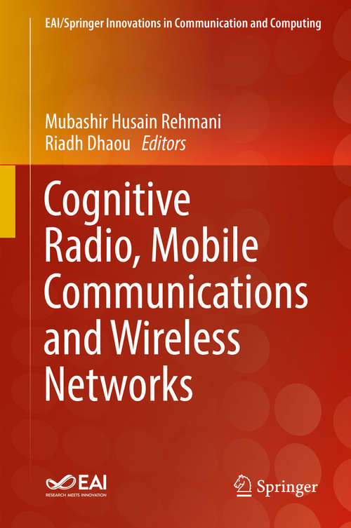 Book cover of Cognitive Radio, Mobile Communications and Wireless Networks (EAI/Springer Innovations in Communication and Computing)