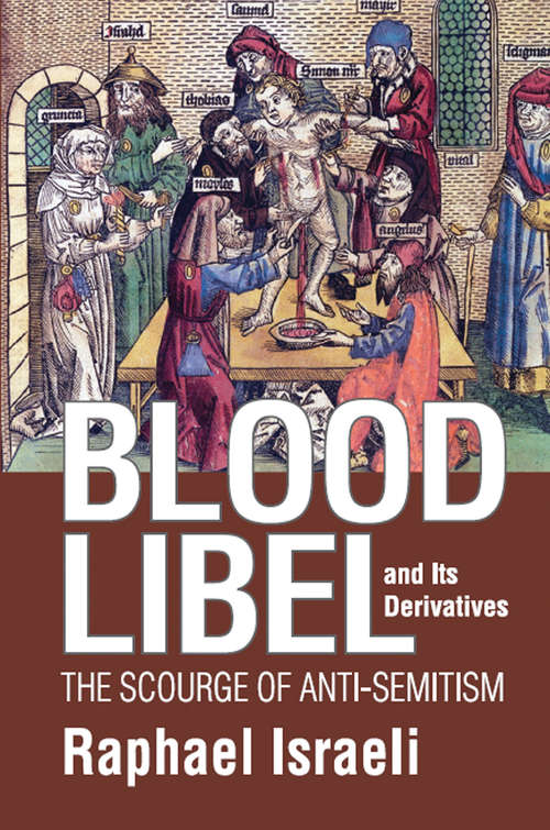 Book cover of Blood Libel and Its Derivatives: The Scourge of Anti-Semitism