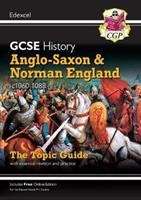 Book cover of New Grade 9-1 GCSE History Edexcel Topic Guide - Anglo-Saxon and Norman England, c1060-88 (PDF)