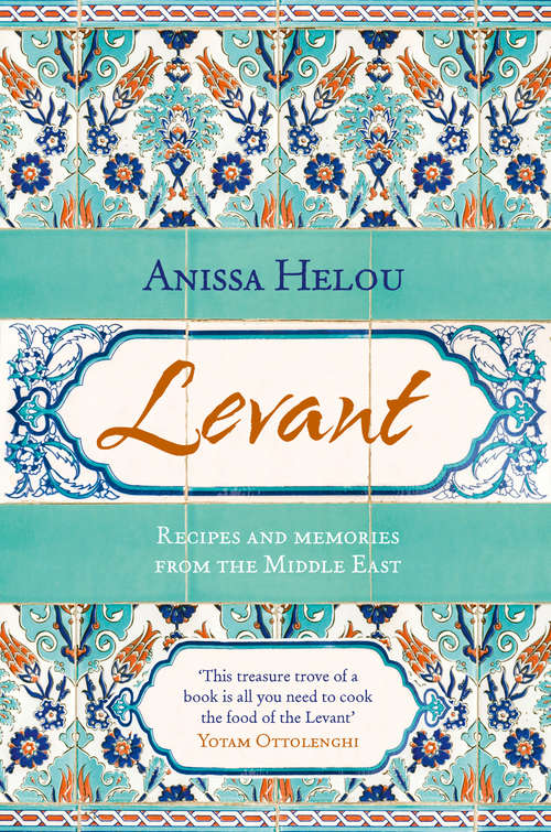 Book cover of Levant: Recipes And Memories From The Middle East (ePub edition)