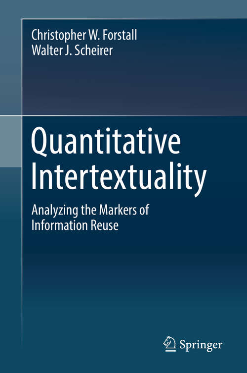 Book cover of Quantitative Intertextuality: Analyzing the Markers of Information Reuse (1st ed. 2019)