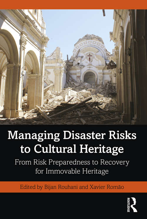 Book cover of Managing Disaster Risks to Cultural Heritage: From Risk Preparedness to Recovery for Immovable Heritage