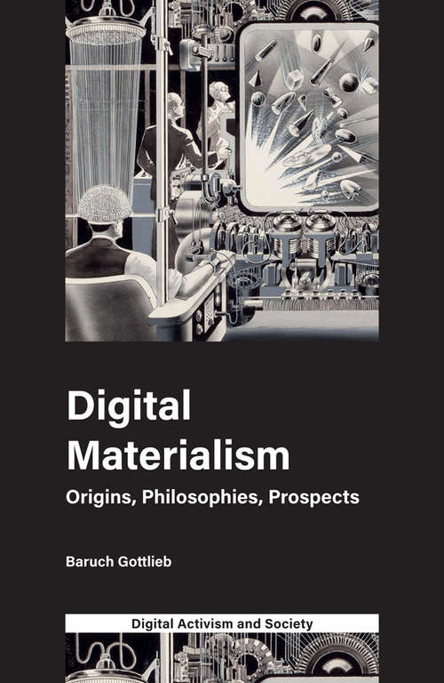Book cover of Digital Materialism: Origins, Philosophies, Prospects (Digital Activism and Society: Politics, Economy and Culture in Network Communication (PDF))