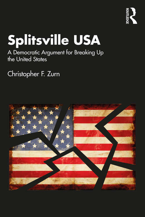 Book cover of Splitsville USA: A Democratic Argument for Breaking Up the United States