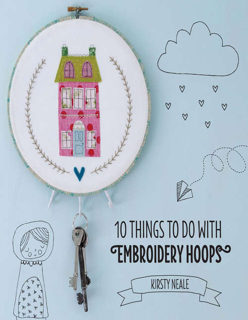 Book cover of 10 Things to do with Embroidery Hoops: Unique and inspiring projects to decorate your home