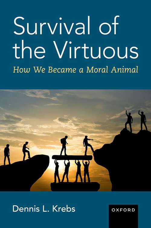 Book cover of Survival of the Virtuous: The Evolution of Moral Psychology