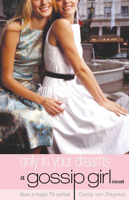 Book cover of Gossip Girl 9: Only in Your Dreams (Gossip Girl Ser. #1)