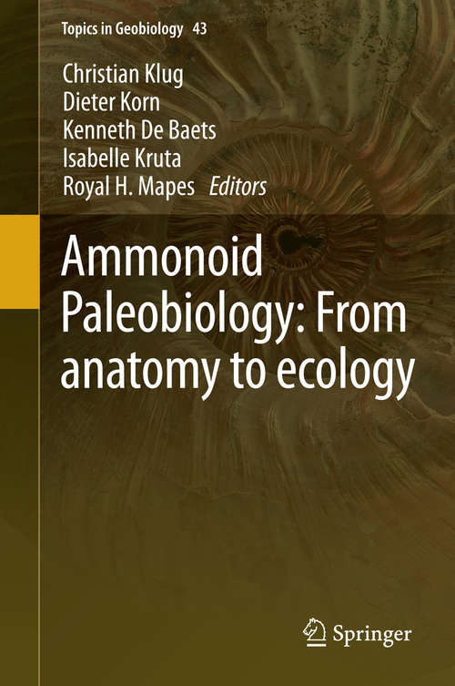 Book cover of Ammonoid Paleobiology: From Anatomy To Ecology (1st ed. 2015) (Topics in Geobiology #43)