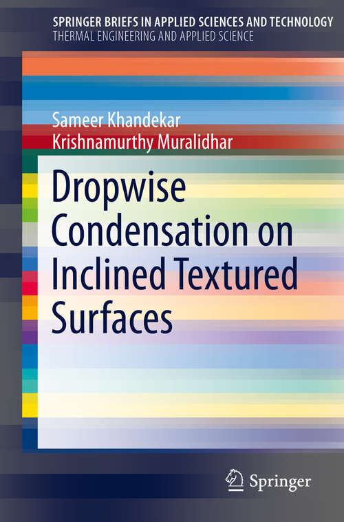 Book cover of Dropwise Condensation on Inclined Textured Surfaces (2014) (SpringerBriefs in Applied Sciences and Technology)