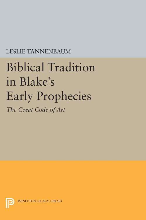 Book cover of Biblical Tradition in Blake's Early Prophecies: The Great Code of Art (PDF)