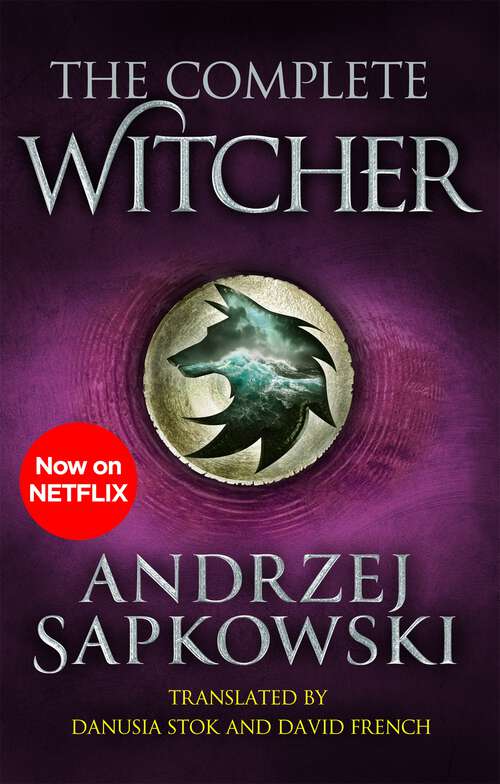 Book cover of The Complete Witcher: The Last Wish, Sword of Destiny, Blood of Elves, Time of Contempt, Baptism of Fire, The Tower of the Swallow, The Lady of the Lake and Seasons of Storms