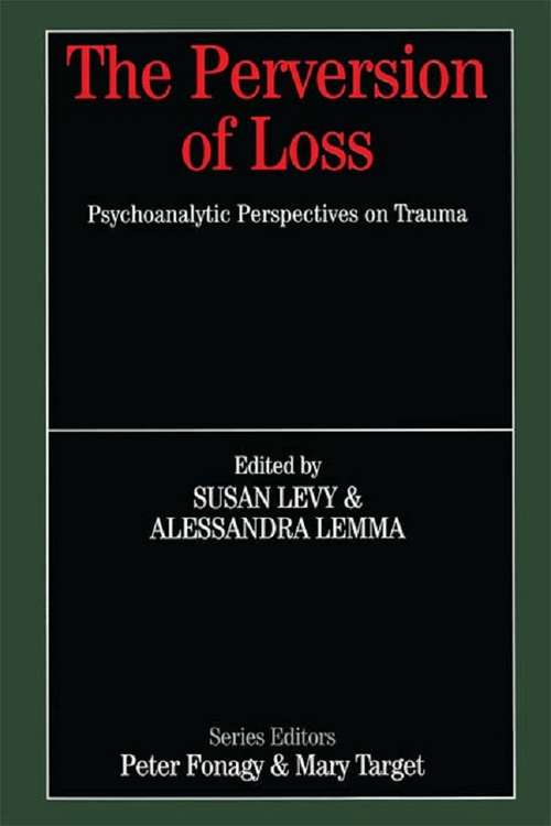 Book cover of The Perversion of Loss: Psychoanalytic Perspectives on Trauma (Whurr Series In Psychoanalysis Ser.)