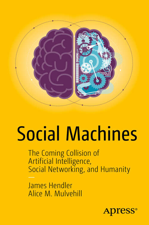 Book cover of Social Machines: The Coming Collision of Artificial Intelligence, Social Networking, and Humanity (1st ed.)