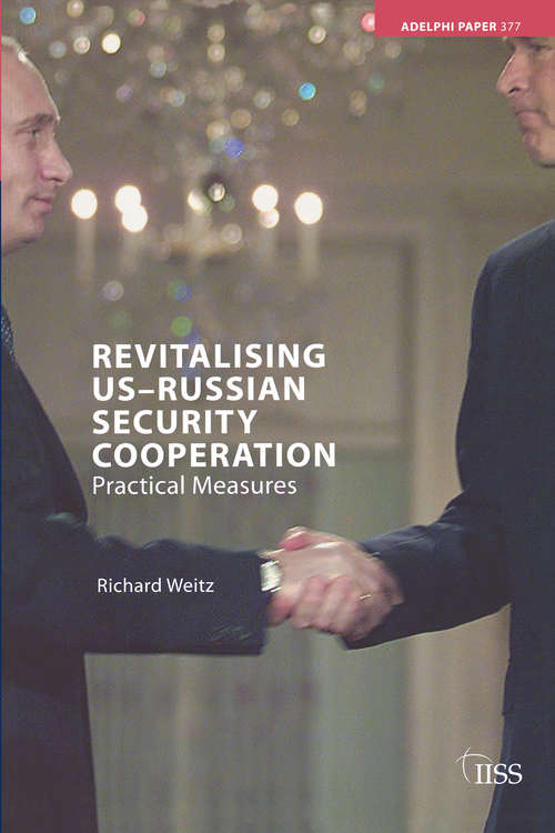 Book cover of Revitalising US-Russian Security Cooperation: Practical Measures (Adelphi series #377)