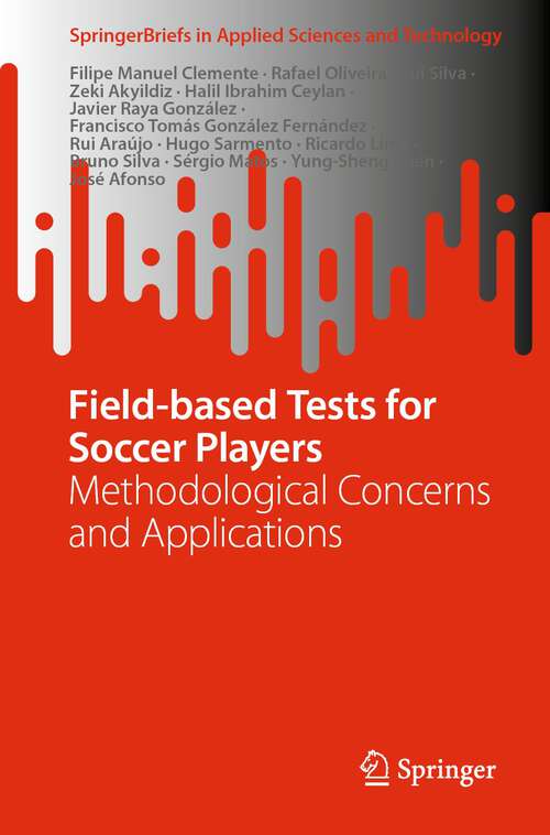 Book cover of Field-based Tests for Soccer Players: Methodological Concerns and Applications (1st ed. 2022) (SpringerBriefs in Applied Sciences and Technology)