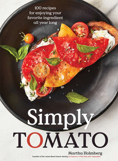 Book cover of Simply Tomato: 100 Recipes for Enjoying Your Favorite Ingredient All Year Long