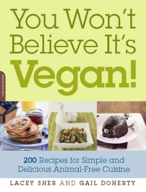 Book cover of You Won't Believe It's Vegan!: 200 Recipes for Simple and Delicious Animal-Free Cuisine