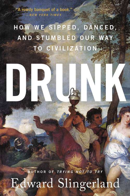 Book cover of Drunk: How We Sipped, Danced, and Stumbled Our Way to Civilization