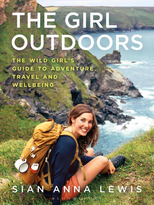 Book cover of The Girl Outdoors: The Wild Girl’s Guide to Adventure, Travel and Wellbeing