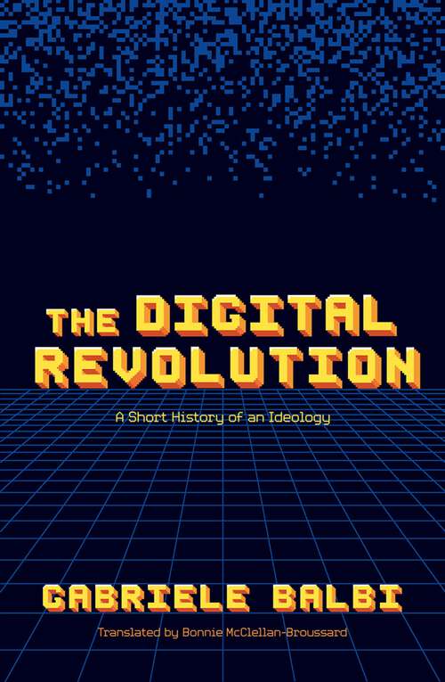 Book cover of The Digital Revolution: A Short History of an Ideology