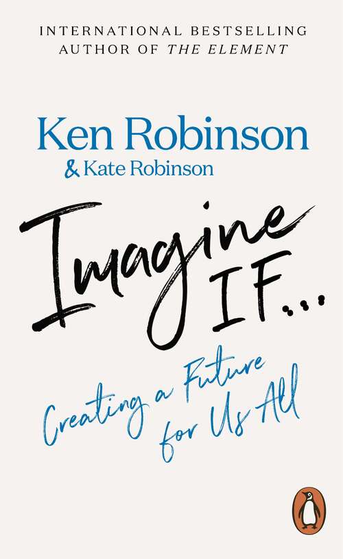 Book cover of Imagine If...: Creating a Future for Us All